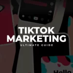 TikTok Marketing - Ultimate Guide
